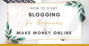 Read more about the article How to Start Blogging for Beginners and Make Money Online?
