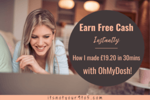 Read more about the article Earn Free Cash Instantly: How I Made £19.20 in 30min. with OhMyDosh!