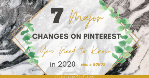 Read more about the article 7 Major Changes on Pinterest You Need to Know in 2020 [Plus a Bonus]