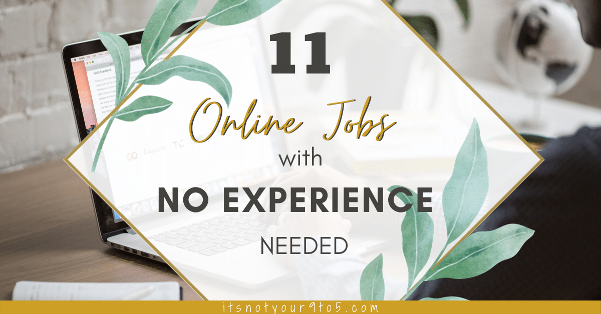 You are currently viewing 11 Online Jobs You Can Start Today with NO Experience Needed