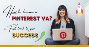 Read more about the article How to Become a Pinterest VA? A Fast Track To Your Success