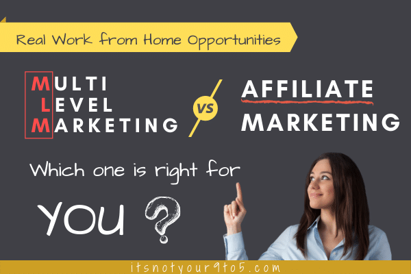 Real work from home opportunities: Multi level marketing vs. affiliate marketing