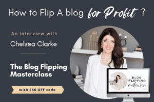 Read more about the article How to flip a blog for profit? An Interview with Chelsea Clarke on The Blog Flipping Course