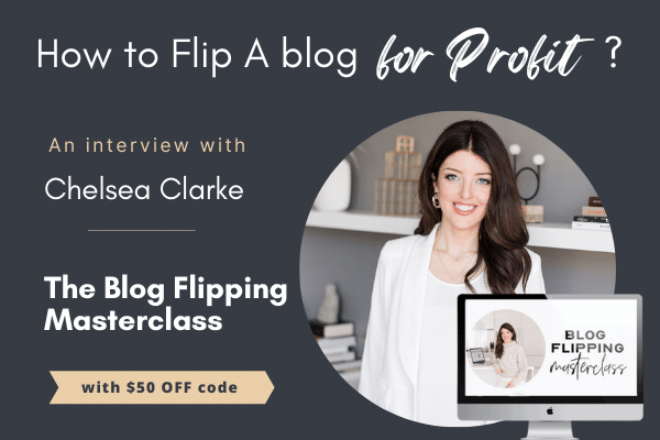 Read more about the article How to flip a blog for profit? An Interview with Chelsea Clarke on The Blog Flipping Course
