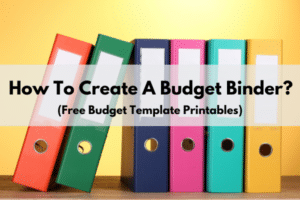 Read more about the article How To Create a Budget Binder? (Plus Free Templates)